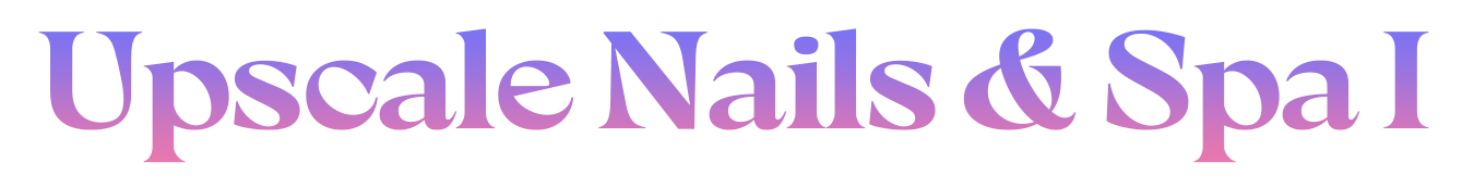 Upscale Nails & Spa I