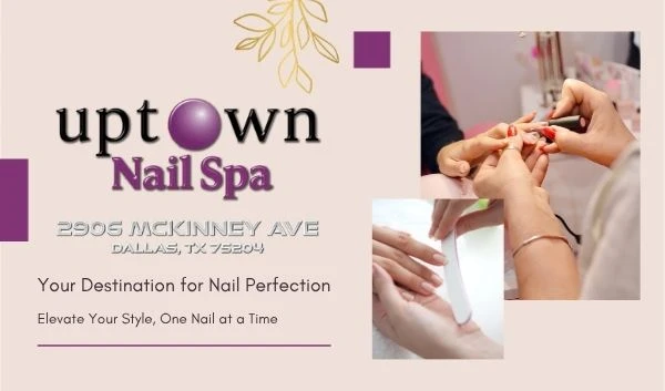 Uptown Nail Spa | A Must-Visit Salon in Dallas, TX 75204 | Walks-ins & Book Online